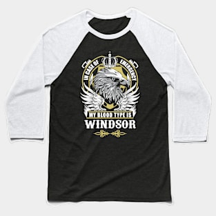 Windsor Name T Shirt - In Case Of Emergency My Blood Type Is Windsor Gift Item Baseball T-Shirt